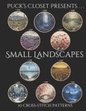 Small Puck's Closet Small Landscapes: 10 Designs to Cross-Stitch