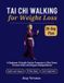 Tai Mindful Living Tai Chi Walking for Weight Loss