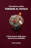Il paradosso mistico - Tornare al tavolo: Il Patto Segreto delle Anime Antiche prima dell'Oblio