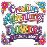 Flowers Coloring Book: 65 Fun and Beautiful Flower Designs for All Ages | 8.5 x 8.5 Inch Creative Coloring Book