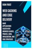 Web Libri GmbH Web Caching and Edge Delivery: Make Applications Faster with Browser Caches, Proxies, CDNs, Invalidation, and Edge Strategies - Paperback