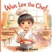 Wun Lee the Chef: A Gentle Story About Finding Your Dream Before Choosing Your Path Paperback