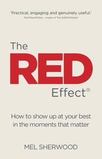 The RED Effect: How to show up at your best in the moments that matter