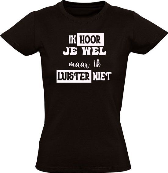 Ik hoor je wel maar ik luister niet Dames T-shirt - Zwart - 4XL