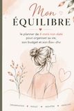 Mon Équilibre: Le planner de 6 mois non daté pour organiser sa vie, son budget et son bien-être