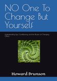 NO One To Change But Yourself: Understanding Ego, Conditioning, and the Illusion of Changing Others
