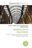 Architecture OmniScriptum Architecture of Manchester: Victorian architecture, Cotton, Skyscraper, List of tallest buildings and structures in Manchester, Beetham Tower, Manchester. Paperback