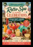 Retro Sips & Sunny Celebrations: Vegan Party-Size Cocktails, Punches & Mocktails for Every Celebration