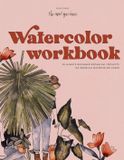 Watercolor Workbook: 30-Minute Beginner Botanical Projects on Premium Watercolor Paper: 1