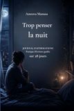 Trop penser la nuit : Un journal apaisant pour mieux dormir et retrouver le calme intérieur.