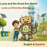 Lucas and the Great Eco-Robot: A Bilingual Story about Creativity and Recycling (English - Spanish)