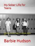 My Sober Life for Teens: Addressing everyday issues to a healthier, happier you