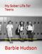 My Sober Life for Teens: Addressing everyday issues to a healthier, happier you