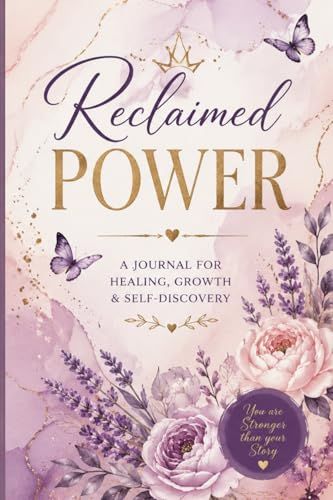 Reclaimed Power: 90 Days of Healing, Confidence, Self Love and Boundaries