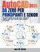 AutoCAD AutoCAD da zero per principianti e senior: Una guida semplice passo dopo passo a disegno 2D, modifica, quote, layer, blocchi, layout e progetti professionali