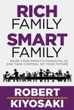 Rich Family Smart Family: Raise Your Family's Financial IQ and Take Control of Your Future