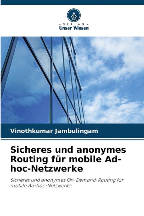 Sicheres Verlag Unser Wissen Sicheres und anonymes Routing für mobile Ad-hoc-Netzwerke