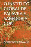 O INSTITUTO GLOBAL DE PALAVRA E SABEDORIA GOK