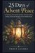 Advent Peace 25 Jours d'Advent Peace : Un recueil de dévotion chrétienne pour les mamans chrétiennes occupées en quête de foi et de sens dans le tumulte des fêtes