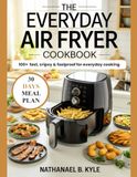 The Everyday Air Fryer Cookbook