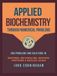Applied Biochemistry Through Numerical Problems: 300 Problems and Solutions in Enzymes, Metabolism, Buffers, Proteins, and Nucleic Acids