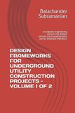 DESIGN Libri GmbH Design Frameworks for Underground Utility Construction Projects - Volume 1 of 2