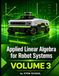 Applied Linear Algebra for Robot Systems Volume 3: Mathematics for Robotics, Automation and Intelligent Machines