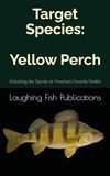 Target Yellow Perch: Unlocking the Secrets of America's Favorite Panfish