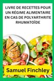LIVRE DE RECETTES POUR UN RÉGIME ALIMENTAIRE EN CAS DE POLYARTHRITE RHUMATOÏDE