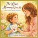 The Love Mommy Gives Me: Heartwarming Mother's Day Story