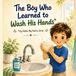 The Libri GmbH The Boy Who Learned to Wash His Hands: Tiny Habits, Big Hearts
