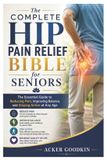 The Libri GmbH The Complete Hip Pain Relief Bible for Seniors