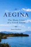 Aegina. The many lives of a Greek island