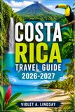 Costa Rica Travel Guide 2026-2027