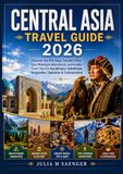 Central Asia Travel Guide 2026