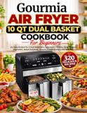 Gourmia Air Fryer 10 Qt Dual Basket Cookbook For Beginners