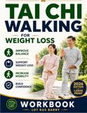 Tai Chi Walking for Weight Loss: A Gentle 10-Minute-a-Day Program for Better Balance, Steady Movement, and Lasting Confidence