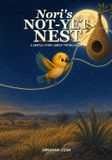 Nori's Not-Yet Nest: A Gentle Story About Trying Again