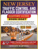 NEW JERSEY TRAFFIC CONTROL AND FLAGGER CERTIFICATION MASTERY GUIDE 2026/2027