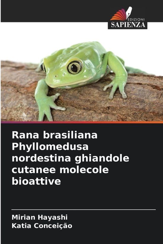 Rana Edizioni Sapienza Rana brasiliana Phyllomedusa nordestina ghiandole cutanee molecole bioattive