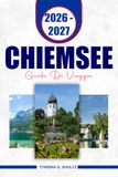 CHIEMSEE GUIDA DI VIAGGIO 2026 - 2027