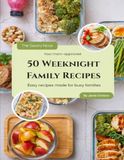 50 Weeknight Dinners for Busy Families: Simple Recipes Moms Can Make Fast