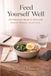 Feed Yourself Well: 100 Microwave Meals for Dorm Life