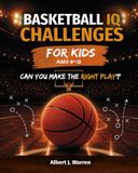 Basketball IQ Challenges for Kids: Real Game Situations, Strategy & Decision-Making for Ages 8–12
