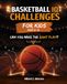 Basketball IQ Challenges for Kids: Real Game Situations, Strategy & Decision-Making for Ages 8–12