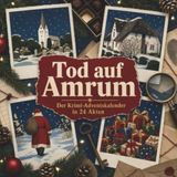 Tod auf Amrum: Der Krimi-Adventskalender in 24 Akten