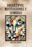 Arquetipos Cristina Torres Arquetipos motivaciones y Sombras Paperback