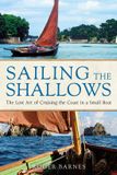 Sailing Adlard Coles Nautical Sailing the Shallows: The lost art of cruising the coast in a small boat Paperback