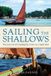 Sailing Adlard Coles Nautical Sailing the Shallows: The lost art of cruising the coast in a small boat Paperback