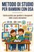 Metodo di Studio per Bambini con DSA: Guida pratica per genitori e insegnanti delle scuole elementari